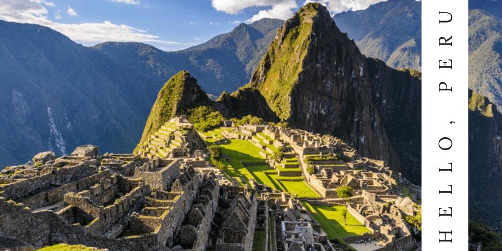 Machu Picchu with text that reads, 'Hello, Peru'